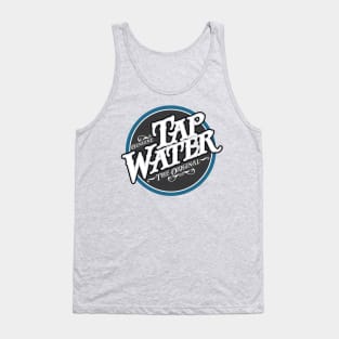 Tap Water - funny hydration Tank Top